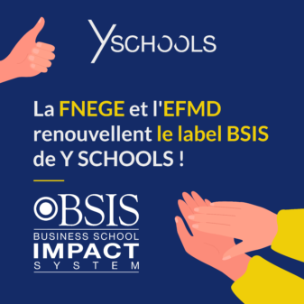 La FNEGE et l&rsquo;EFMD renouvellent le label BSIS de Y SCHOOLS !